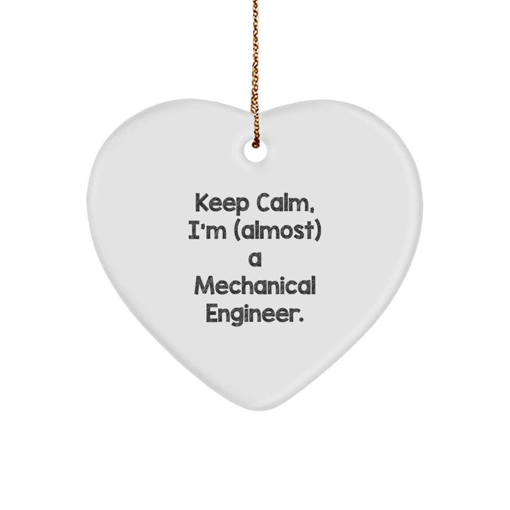 Funny Mechanical Engineer Gifts from Friends, Heart Ornament for Christmas, 'Keep Calm, I'm (almost) A Mechanical Engineer.', Gifts for Men, Women, Coworkers, Family - Image 1