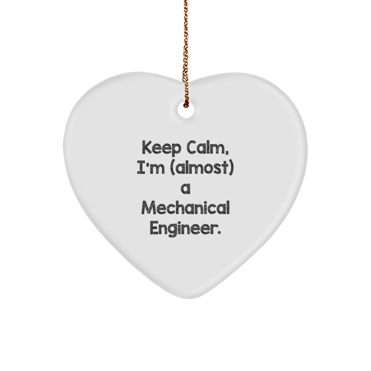 Funny Mechanical Engineer Gifts from Friends, Heart Ornament for Christmas, 'Keep Calm, I'm (almost) A Mechanical Engineer.', Gifts for Men, Women, Coworkers, Family - Image 1