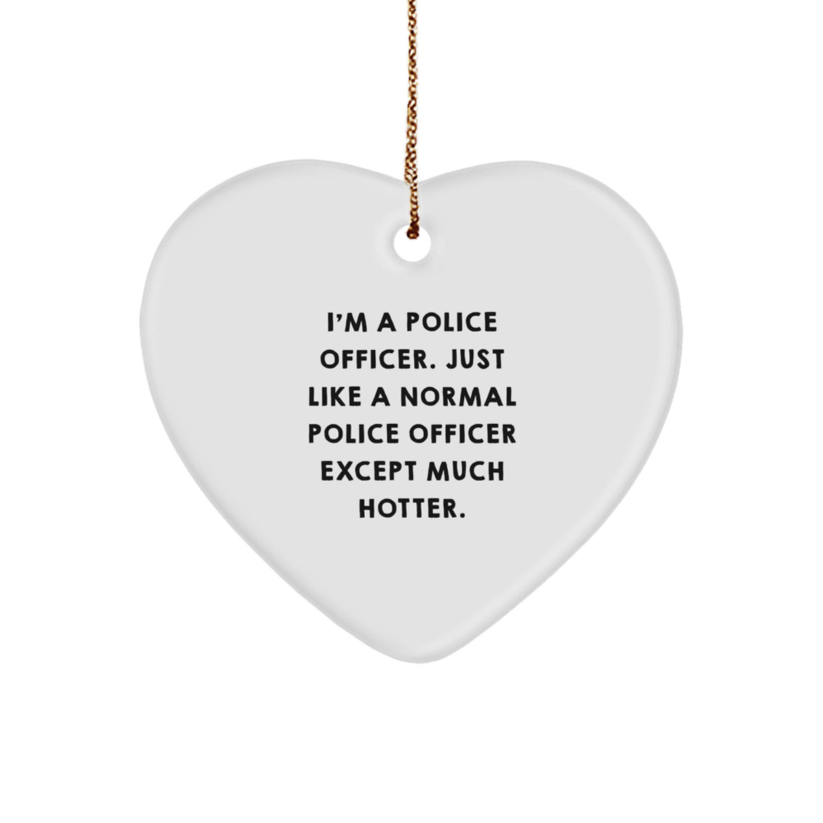 Police Officer Gifts from Friends, Gifts for Police Officer, Heart Ornament Funny - Image 1