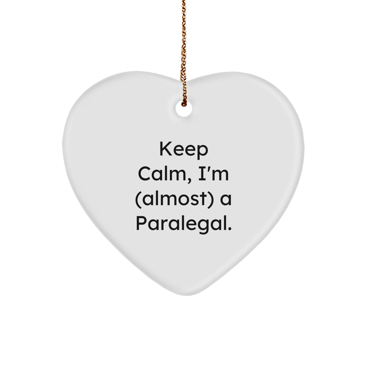 Keep Calm, Almost A Paralegal Gifts for Her - Funny Heart Ornament, White, Christmas Unique Gifts from Friends, Family, or Coworkers - Image 1