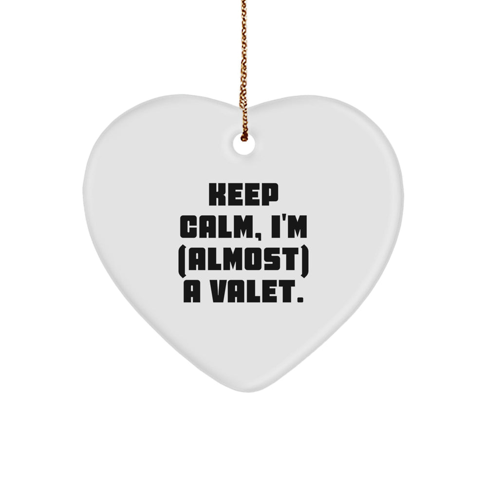 Funny Valet Gifts from Men for Christmas - Heart Ornament 'Keep Calm, I'm (almost) A Valet.' - Unique Valet Present - Image 1