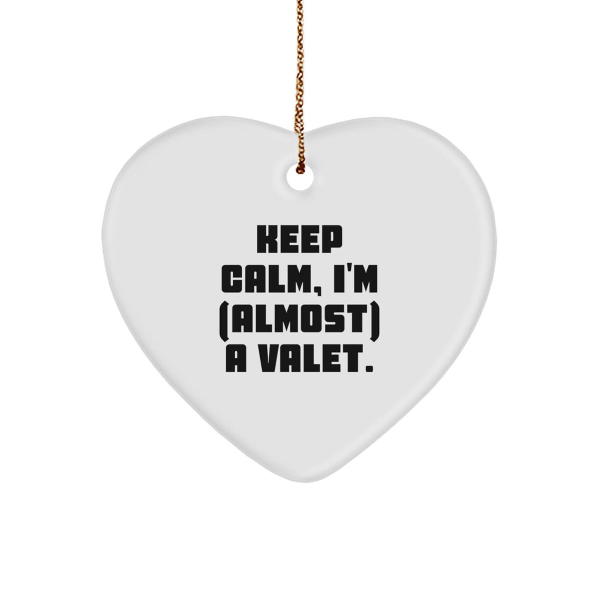 Funny Valet Gifts from Men for Christmas - Heart Ornament 'Keep Calm, I'm (almost) A Valet.' - Unique Valet Present - Image 1