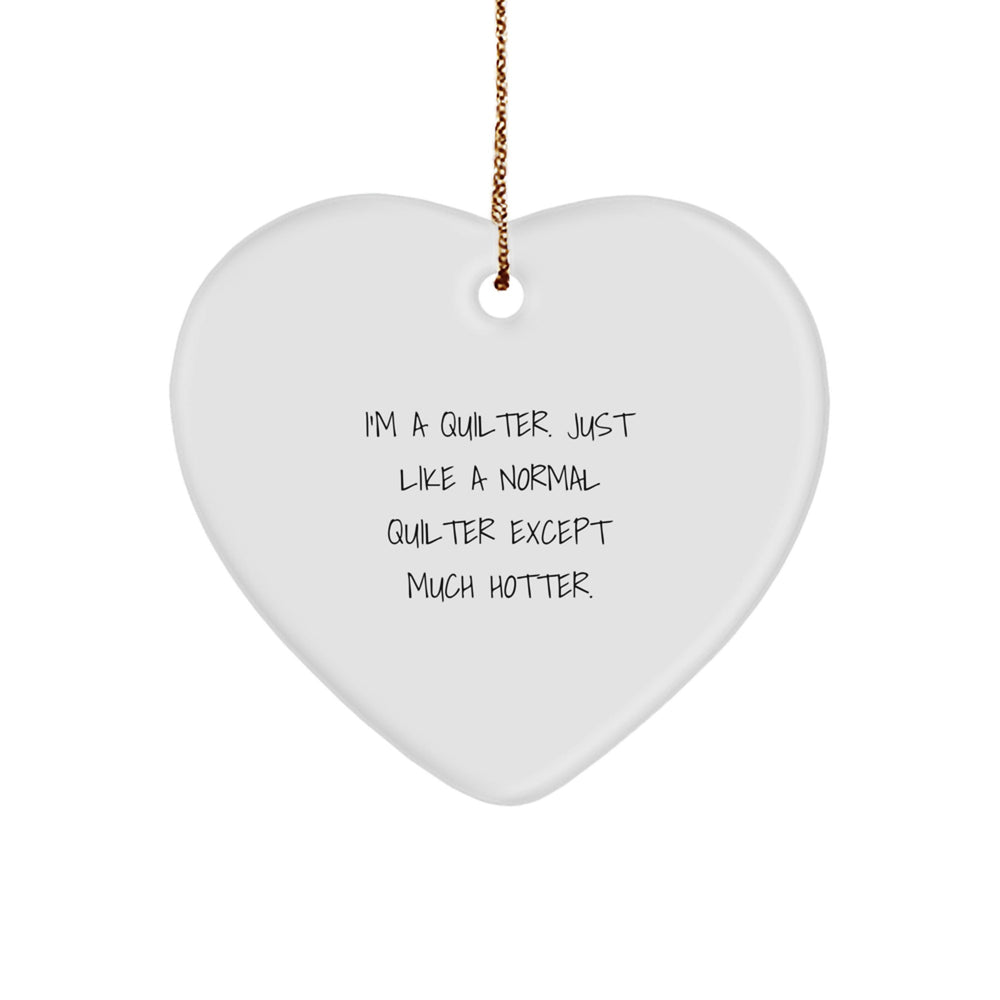 Quilter Gifts from Friends, Quilter Heart Ornament with Funny Quote for Christmas, Gifts for Quilter - Image 1