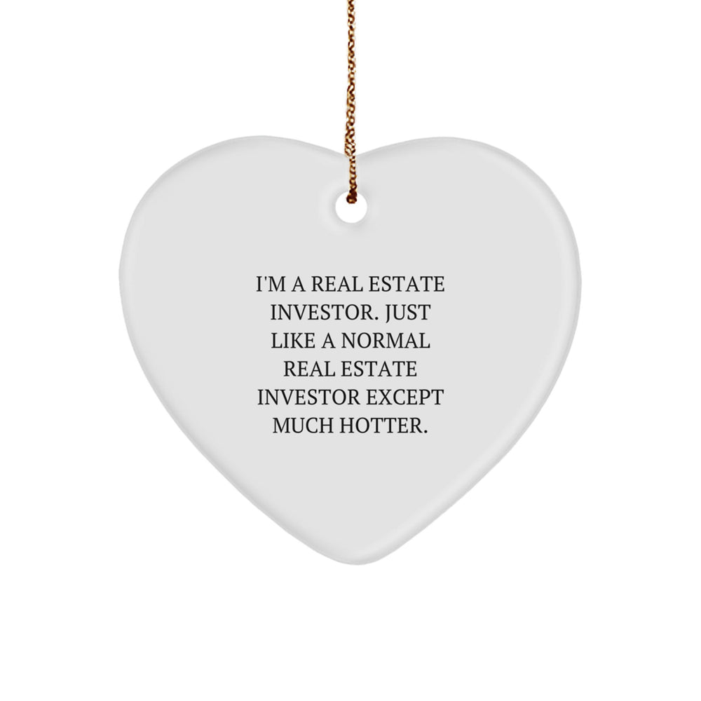Funny Real Estate Investor Gifts, Heart Ornament with Sarcasm, Gifts from Friends or Family to Real Estate Investor, Perfect Christmas Unique Gift for Him or Her - Image 1