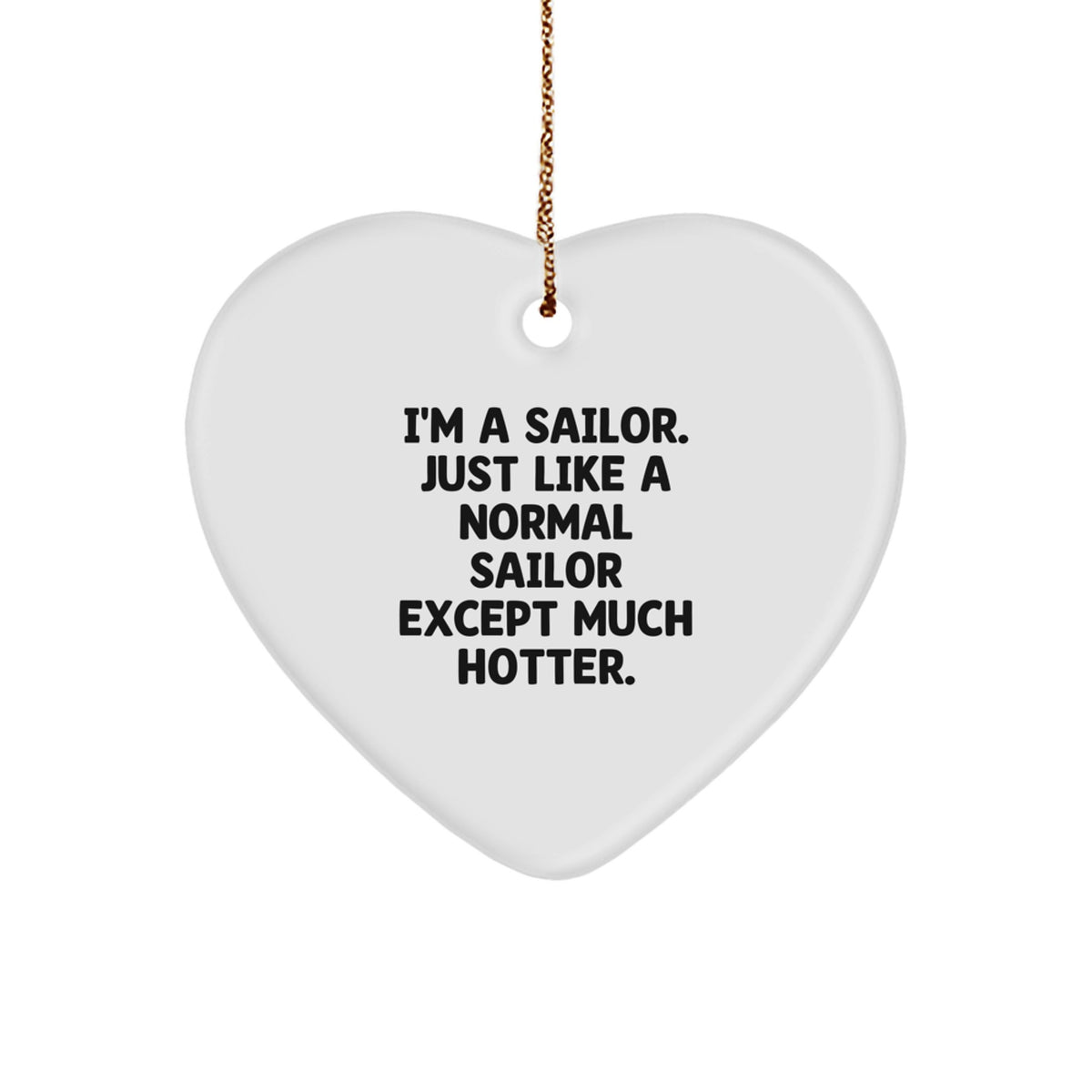 Sailor's Heart Ornament, Funny Gift for Friends, 'I'm A Sailor...' - Christmas Unique Gifts - Image 1
