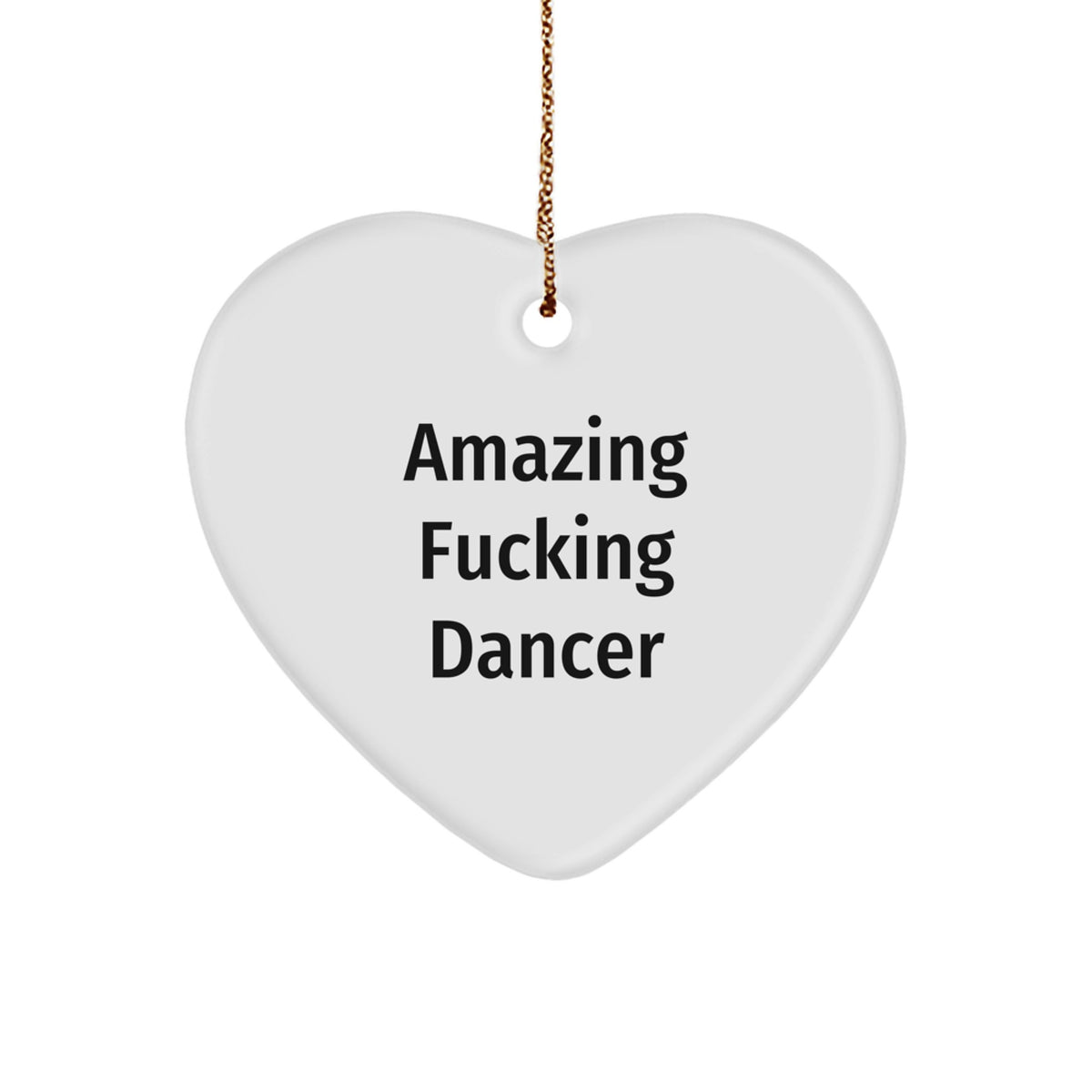 Funny Dancer Gift for Friends, 'Amazing F--king Dancer' Heart Ornament for Christmas, Dancer Gifts from Friends, Gifts for Dancer - Image 1