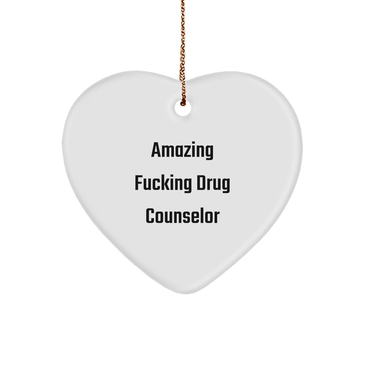Funny Drug Counselor Gifts from Men to Friends, Heart Ornament for Christmas, 'Amazing F--king Drug Counselor' Quote - Image 1