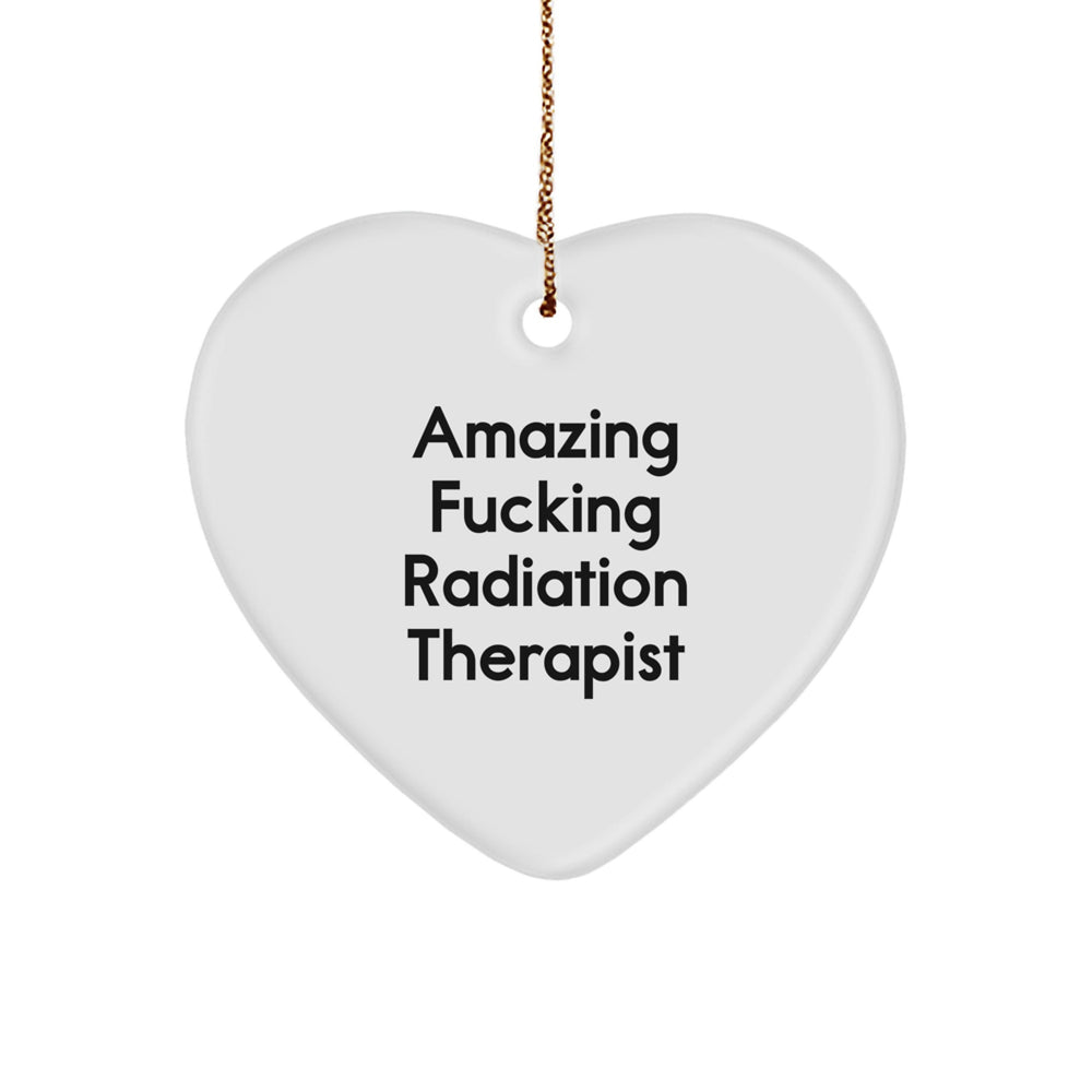 Unique Radiation Therapist Gifts, Amazing Quote Heart Ornament, Gifts from Family, for Radiation Therapist, Funny Inspirational Quote, Christmas Unique Gifts, Heart-Shaped MDF Ornament, White, 2.75" - Image 1