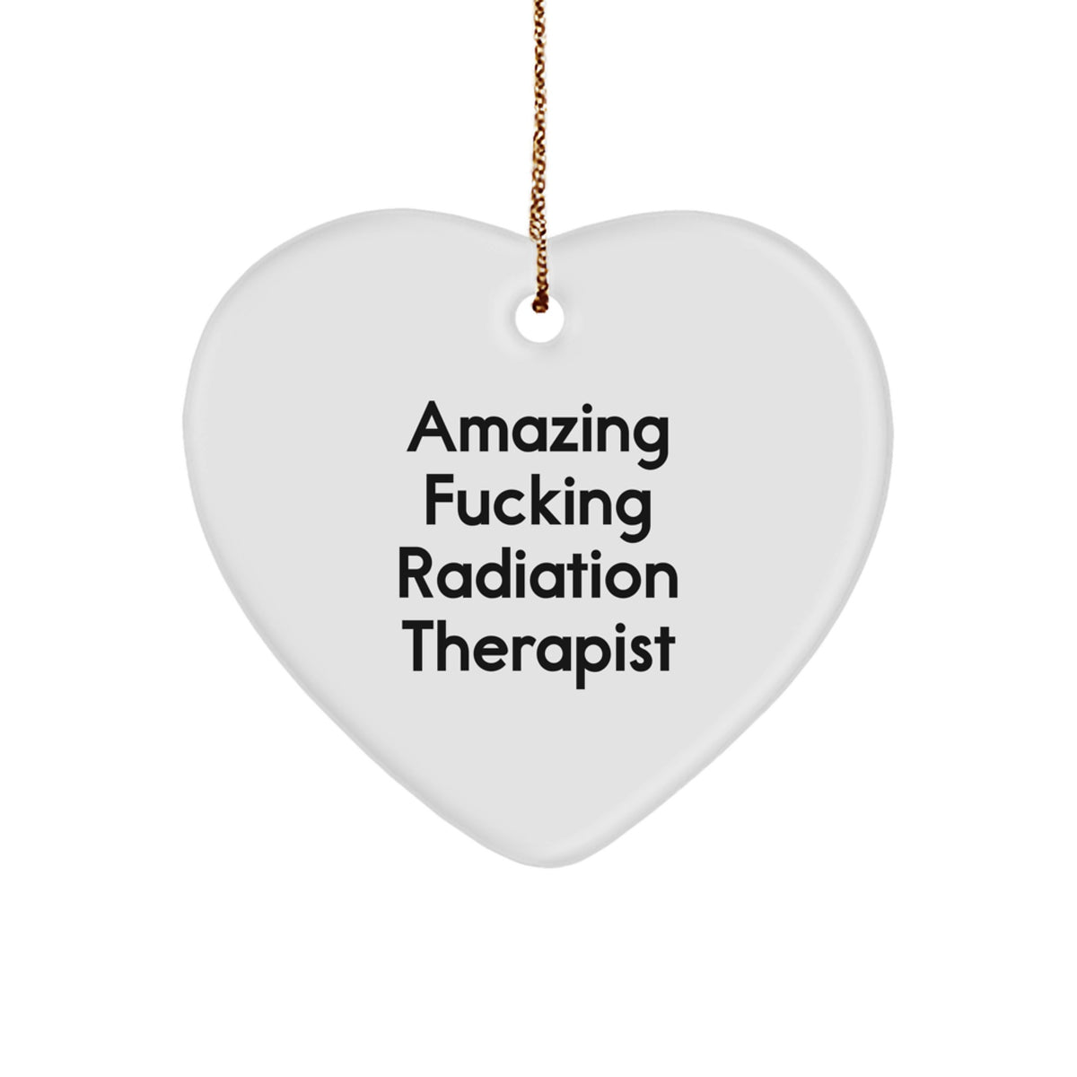 Unique Radiation Therapist Gifts, Amazing Quote Heart Ornament, Gifts from Family, for Radiation Therapist, Funny Inspirational Quote, Christmas Unique Gifts, Heart-Shaped MDF Ornament, White, 2.75" - Image 1