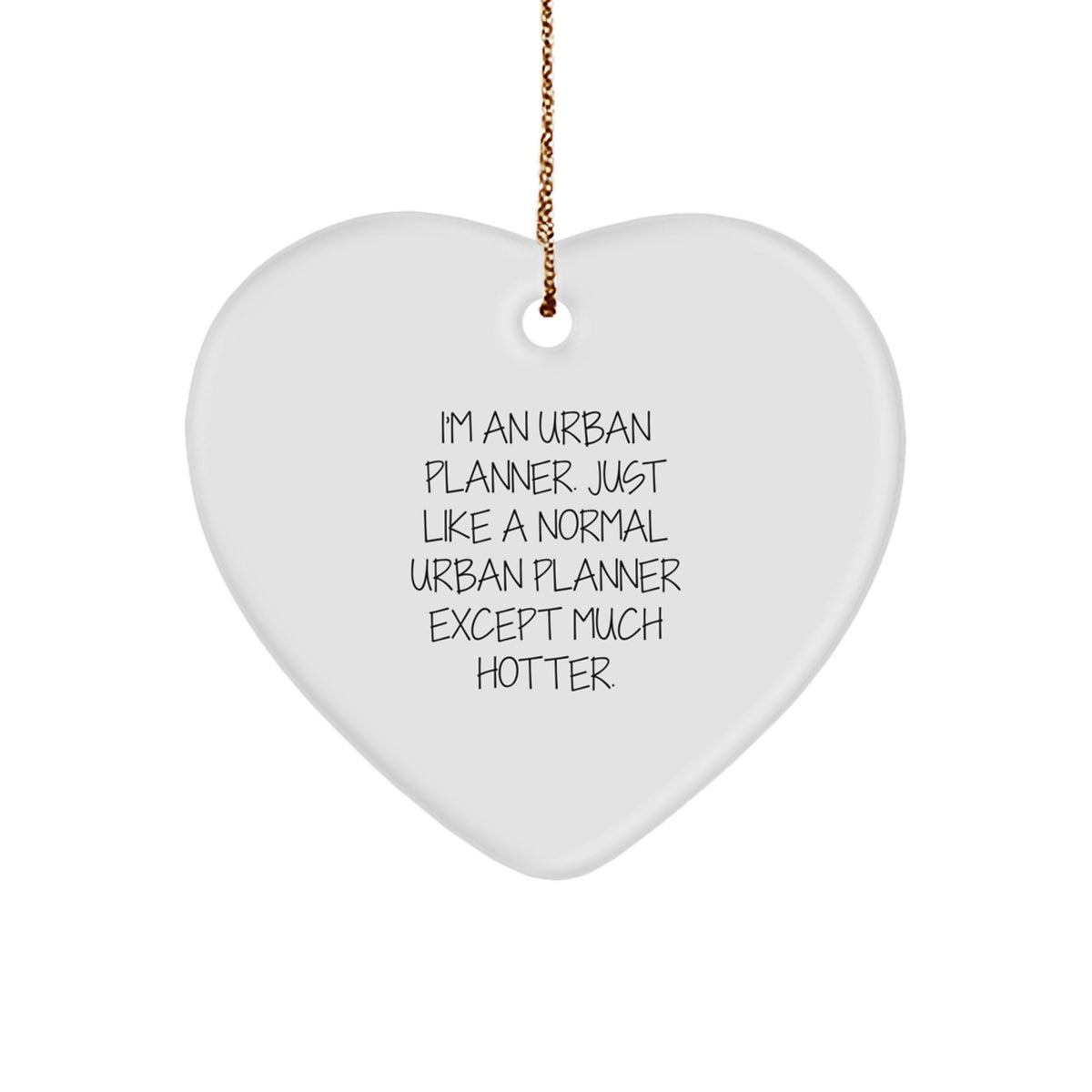 Funny Urban Planner Gifts, Heart Ornament for Men or Women, 'I'm An Urban Planner' Quote, Christmas Unique Gifts from Friends, Coworkers, or Family - Image 1