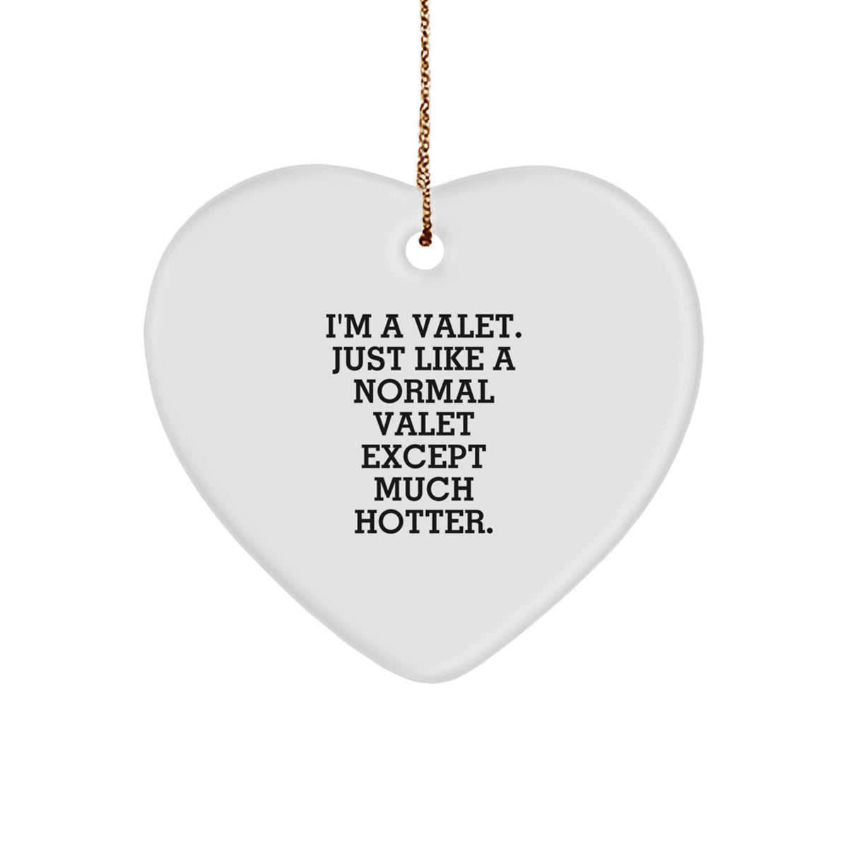 Funny Valet Heart Ornament Gifts from Men to Valet, Heart-Shaped Christmas Unique Gifts for Valet, I'm A Valet Just Like A Normal Valet Except Much Hotter. - Image 1