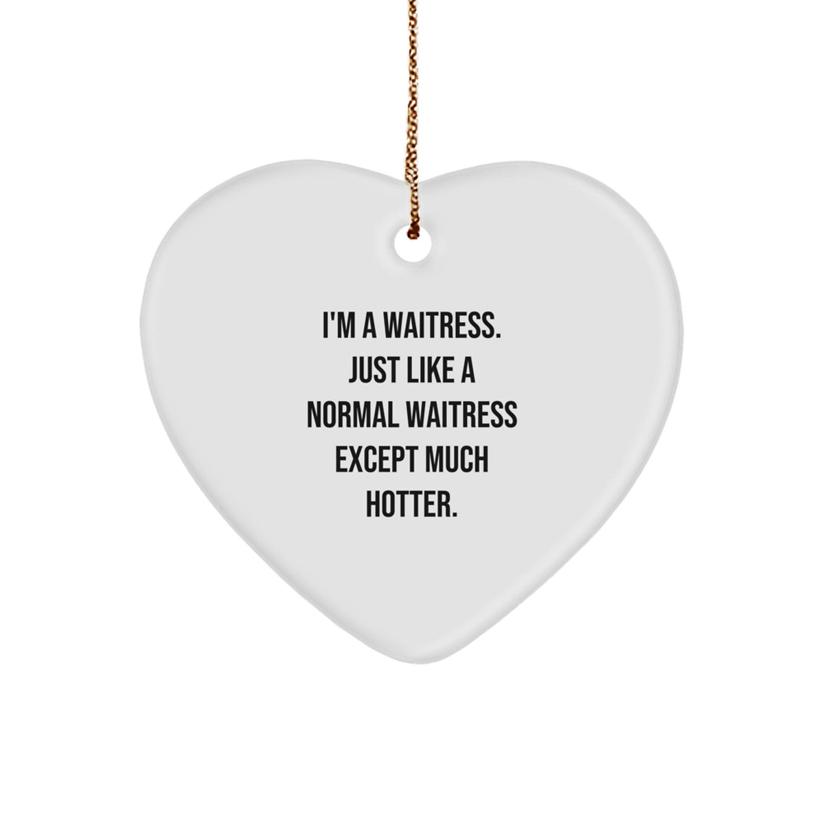 Waitress Gifts, Funny Quote, Heart Ornament, Gifts from Men, Gifts for Waitress, Christmas Unique - Image 1