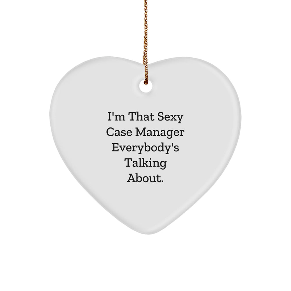 Funny Case Manager Gifts from Friends, Unique Heart Ornament for 'I'm That Sexy Case Manager Everybody's Talking About.' Enthusiasts, Christmas Unique Gifts for Women, Men, Coworkers, Family - Image 1