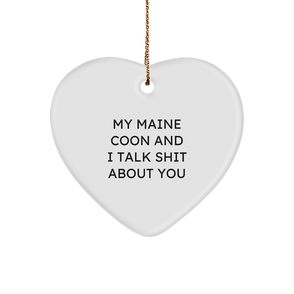 Funny Maine Coon Cat Gifts from Friends for Christmas Unique Heart Ornaments with 'My Maine Coon And I Talk Shit About You' Quote - Image 1