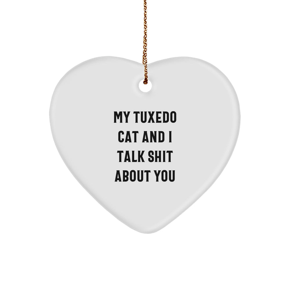 Tuxedo Cat Gifts from Friends for Christmas, Heart Ornament with Funny Quote, Unique Tuxedo Cat Lover Gift - Image 1