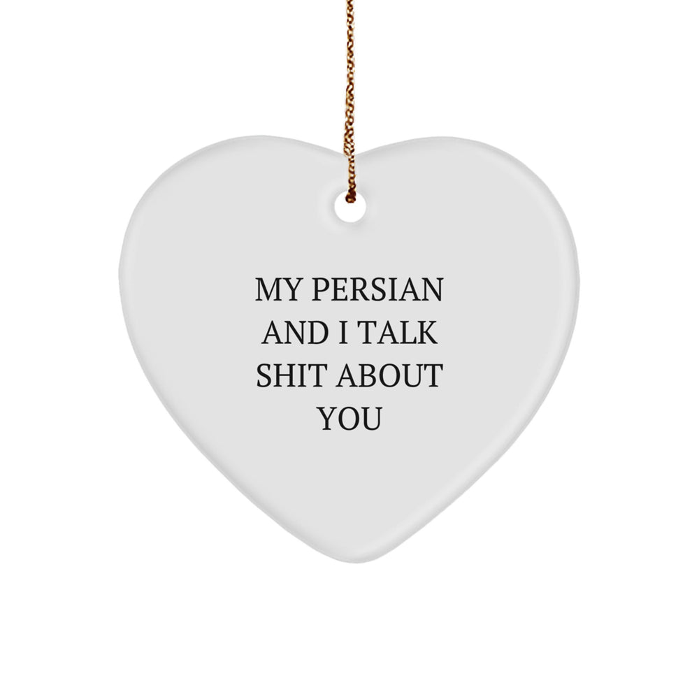 Funny Persian Cat Gifts for Christmas - 'My Persian And I Talk Shit About You' Heart Ornament - Image 1