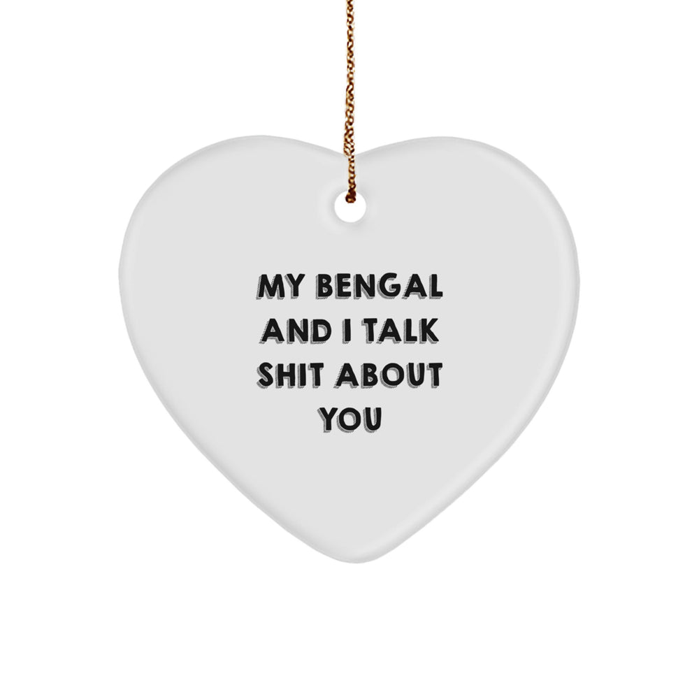 Funny Bengal Cat Heart Ornament, Gifts from Friends to Bengal Cat Lovers, 'My Bengal And I Talk Shit About You' Christmas Decoration - Image 1