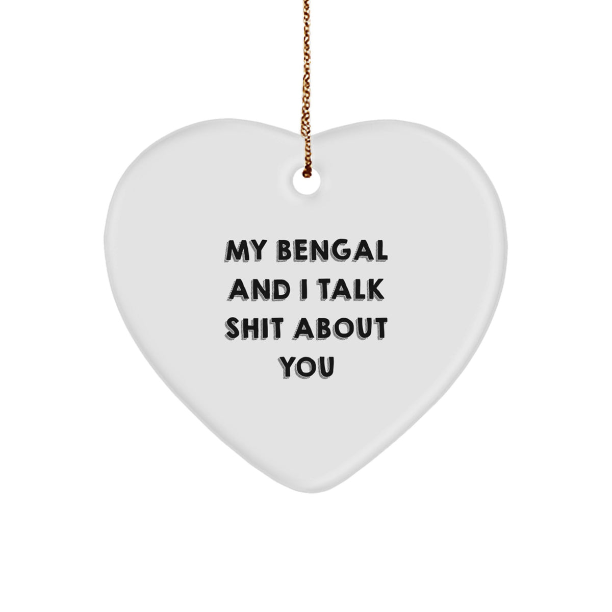 Funny Bengal Cat Heart Ornament, Gifts from Friends to Bengal Cat Lovers, 'My Bengal And I Talk Shit About You' Christmas Decoration - Image 1