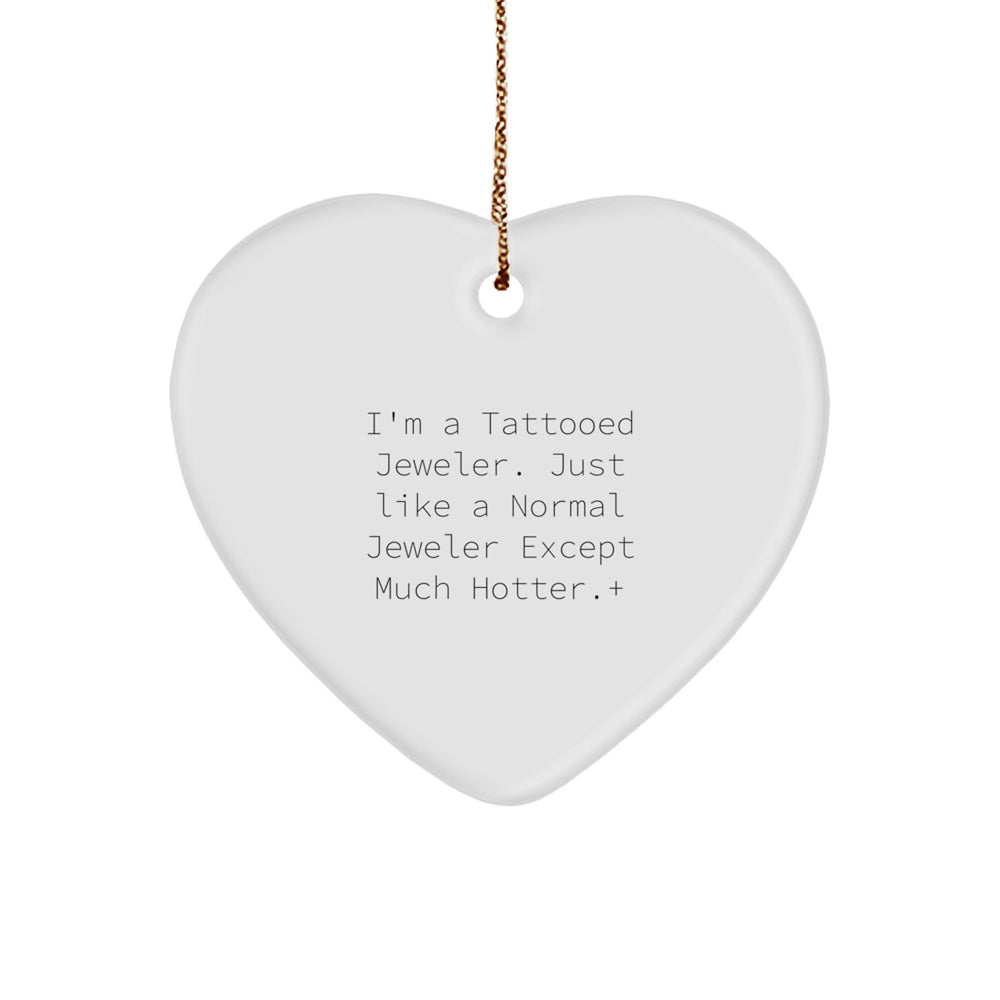 Gifts from Husband to Tattooed Jeweler, Heart Ornament, Christmas Unique Presents for Women, Funny Quote - Image 1