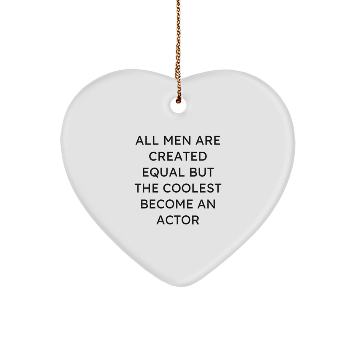 Funny Actor Gifts for Him - Men Become Actors Heart Ornament, Gifts from Friends for Christmas - Image 1