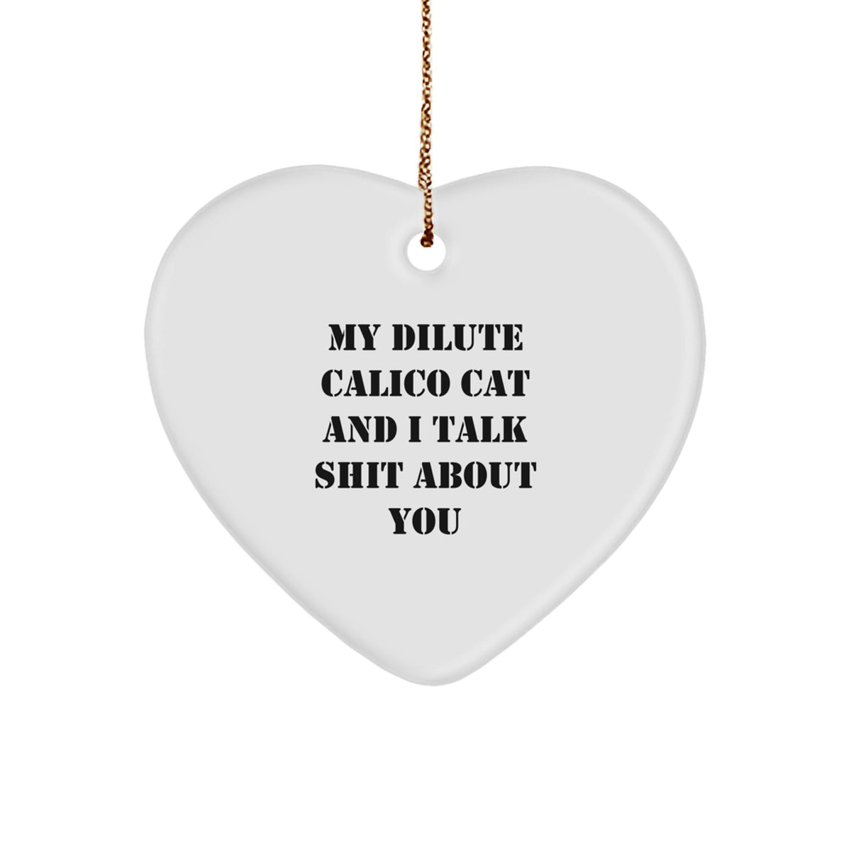 Dilute Calico Cat Funny Heart Ornament Gifts from Friends, Family, or Coworkers, Gifts for Men, Women, or Dilute Calico Cat Lovers, Christmas Unique Gifts - Image 1