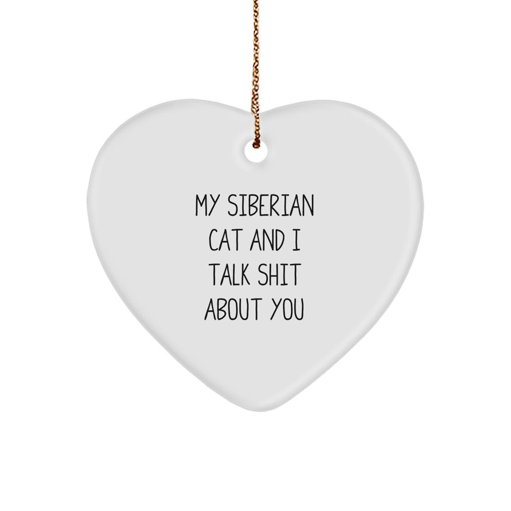 Siberian Cat Gifts from Men to Friends - Funny Heart Ornament with 'My Siberian Cat And I Talk Shit About You' Quote for Christmas - Image 1