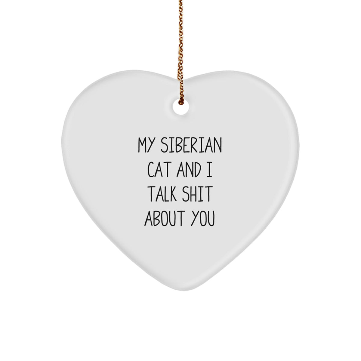 Siberian Cat Gifts from Men to Friends - Funny Heart Ornament with 'My Siberian Cat And I Talk Shit About You' Quote for Christmas - Image 1