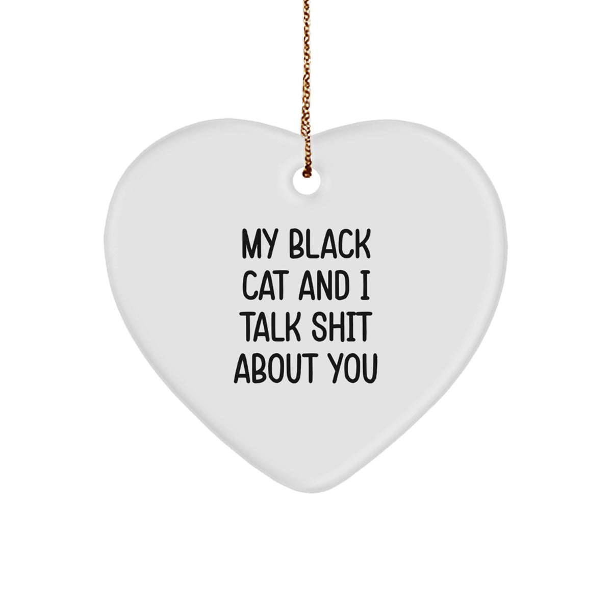 Funny Black Cat Gifts from Friends for Men Women Family, Heart Ornament with 'My Black Cat And I Talk Shit About You' Quote, Christmas Unique Presents - Image 1