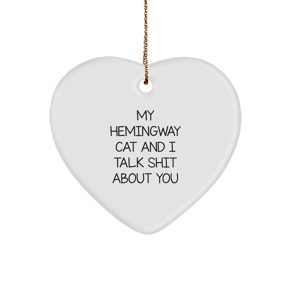 Funny Hemingway Cat Gifts, My Hemingway Cat And I Talk Shit About You Heart Ornament for Men, Women, Friends, Family, Christmas Unique Gifts - Image 1