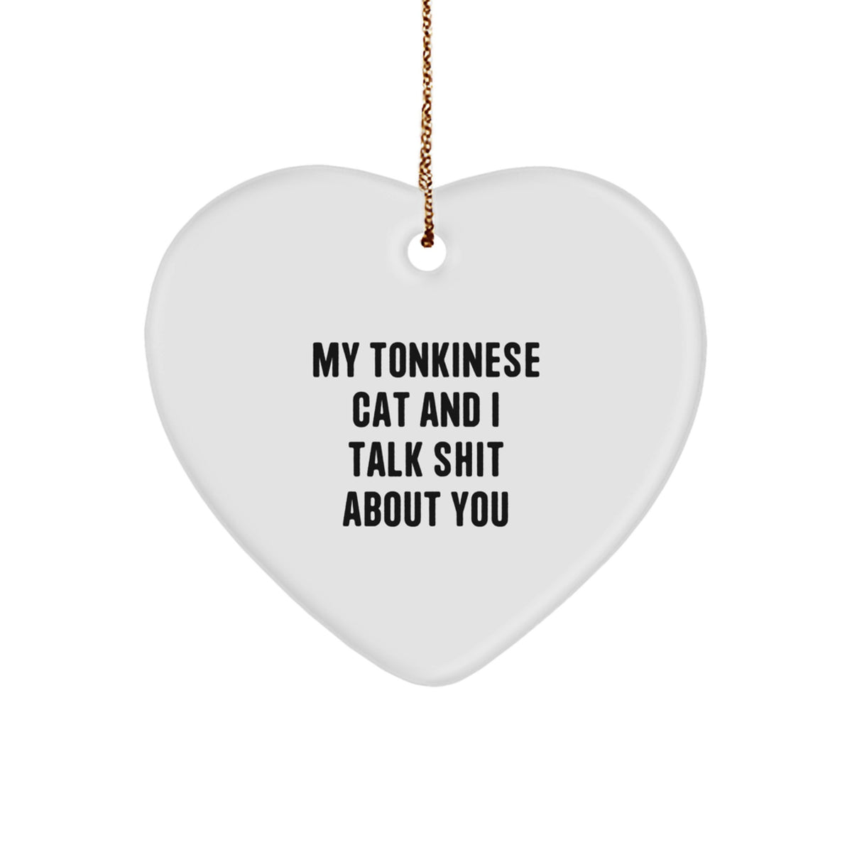 Funny Tonkinese Cat Gifts for Men from Women, Heart Ornament with Quirky Quote, Unique Christmas Unique Gifts - Image 1