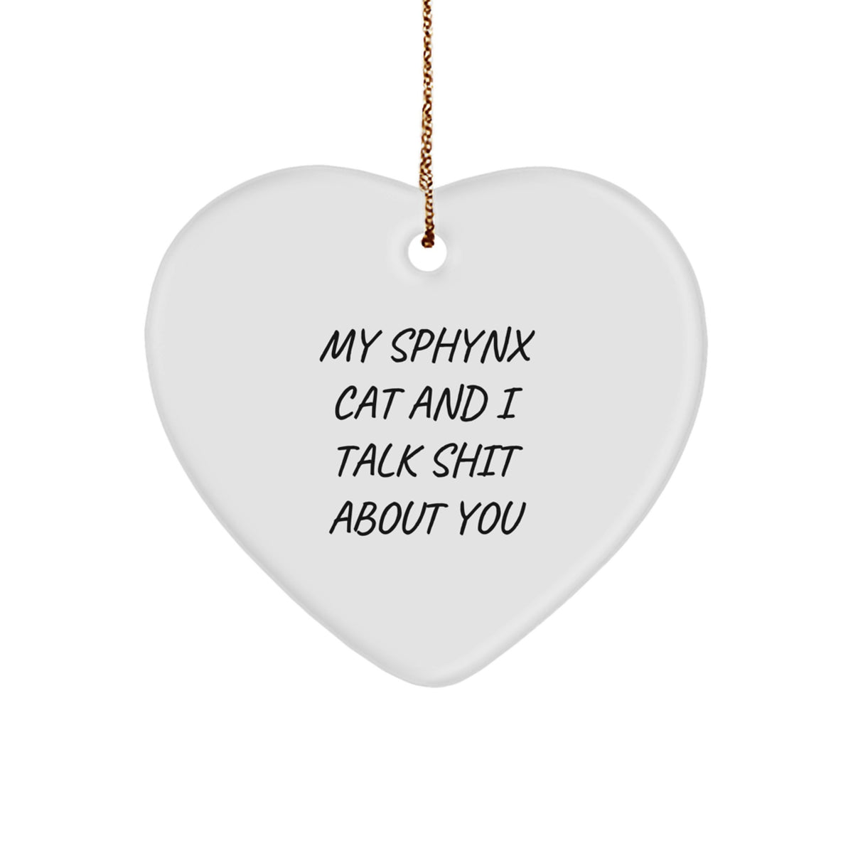 Sphynx Cat Gifts, Funny Heart Ornament, 'My Sphynx Cat And I Talk Shit About You' Christmas Unique Gifts for Sphynx Cat Lovers from Friends and Family - Image 1