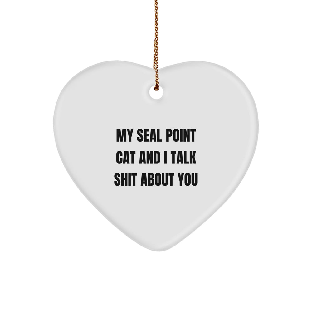 Funny Seal Point Cat Gifts for Women from Men - Heart Ornament Christmas Memorable Presents with Quote 'My Seal Point Cat And I Talk Shit About You' - Image 1