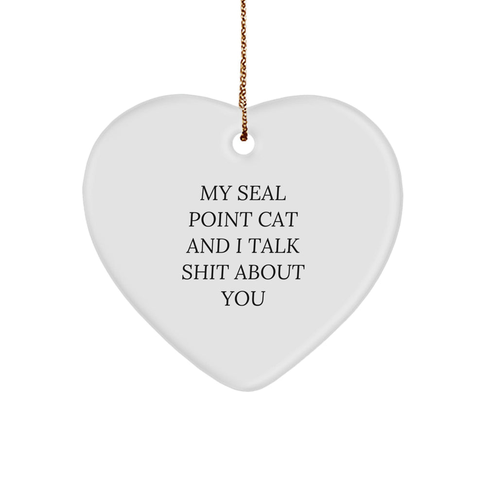 Seal Point Cat Lover's Funny Heart Ornament Gifts from Friends, Seal Point Cat Gifts for Men, Women, Family, and Coworkers, 'My Seal Point Cat And I Talk Shit About You' Quote - Image 1