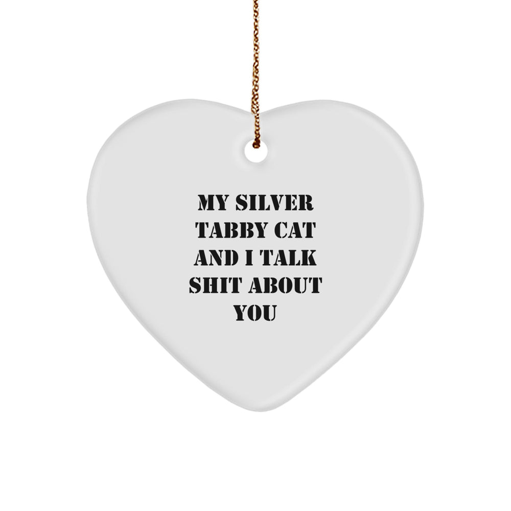 Funny Silver Tabby Cat Gifts for Friends, Silver Tabby Cat Lovers, and Family - 'My Silver Tabby Cat And I Talk Shit About You' Heart Ornament, Christmas Unique Gifts from Friends - Image 1