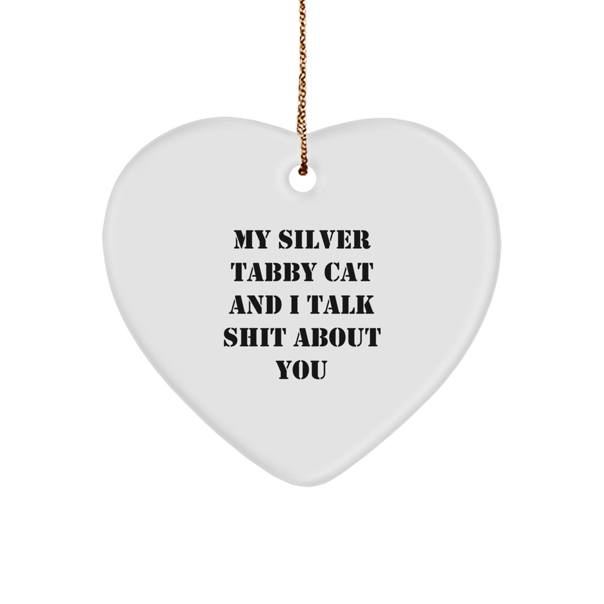 Funny Silver Tabby Cat Gifts for Friends, Silver Tabby Cat Lovers, and Family - 'My Silver Tabby Cat And I Talk Shit About You' Heart Ornament, Christmas Unique Gifts from Friends - Image 1