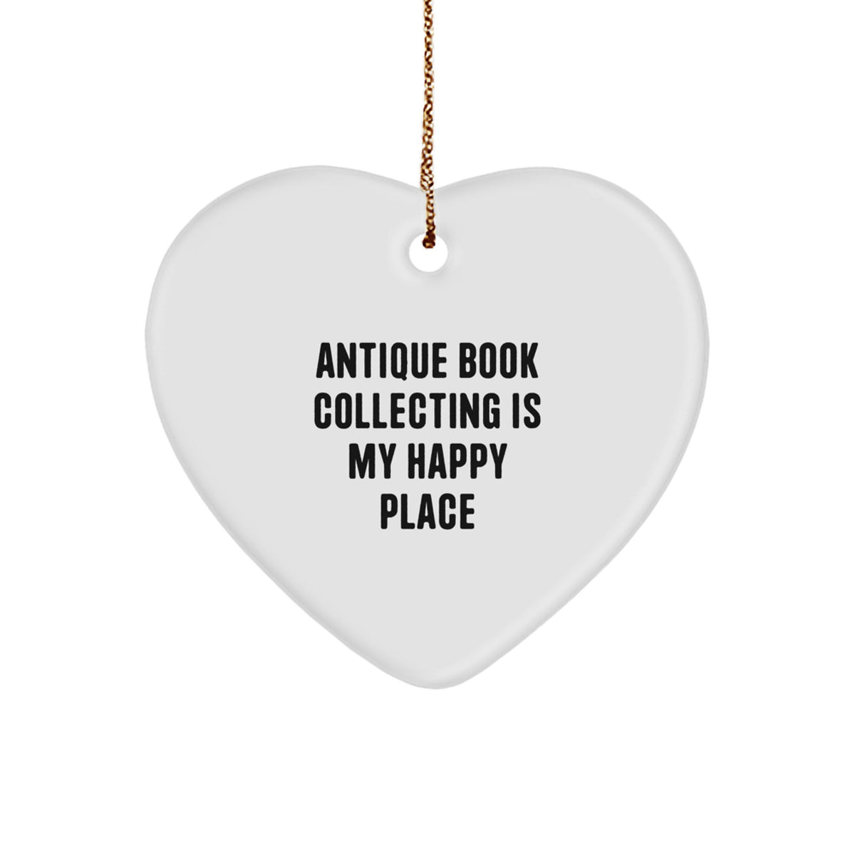 Antique Book Collecting Joy Heart Ornament, Gifts from Loved Ones, For Friends and Family, 'Antique Book Collecting Is My Happy Place' Quote - Image 1
