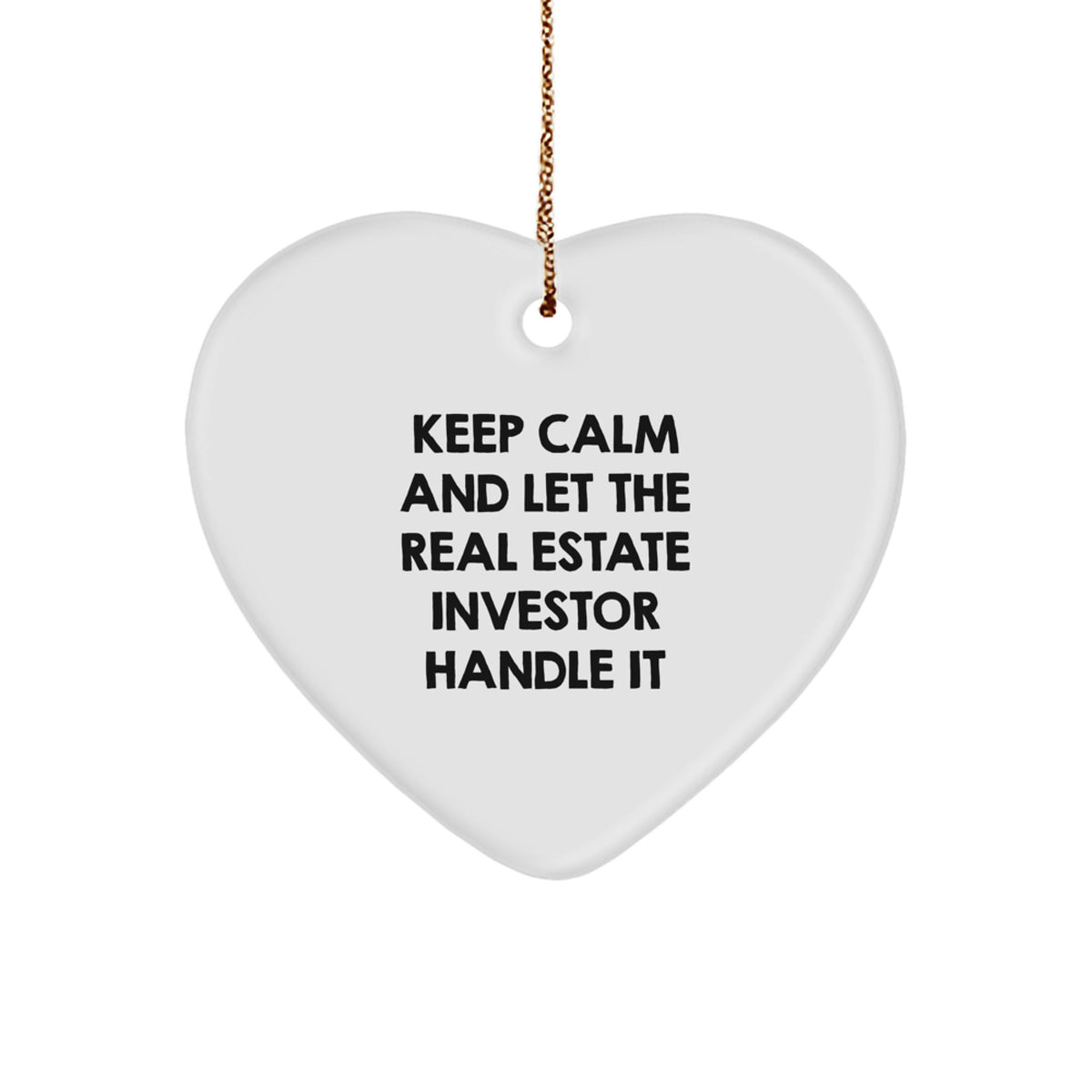 Funny Real Estate Investor Gifts from Friends, Christmas Unique Heart Ornament for Men, Women, and Family Real Estate Investor, Keep Calm And Let The Real Estate Investor Handle It Quote - Image 1
