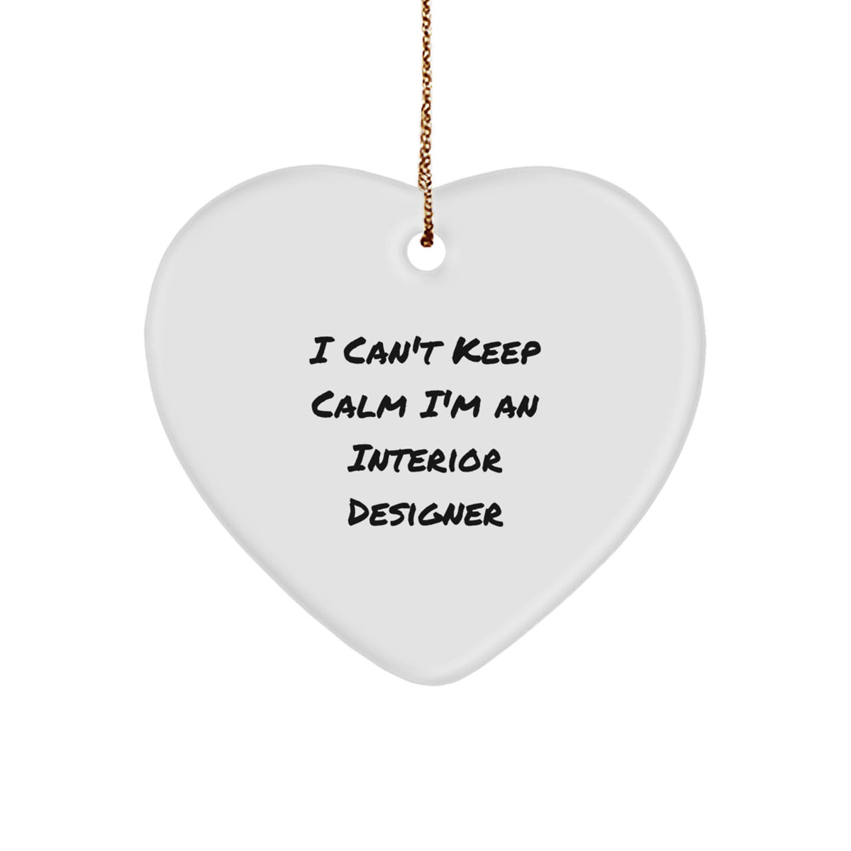 Funny Interior Designer Gifts for Men - Christmas Unique Heart Ornament from Friends, 'I Can't Keep Calm I'm An Interior Designer' Quote - Image 1