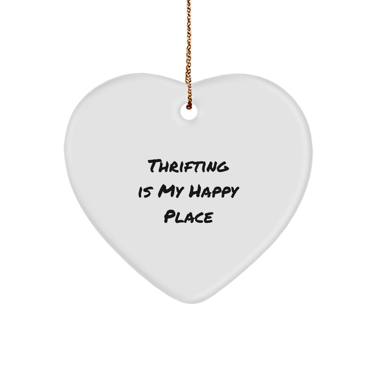 Thrifting Gifts from Friends and Family, Heart Ornament for Thrifting Enthusiasts, Funny Quote - 'Thrifting Is My Happy Place' - Image 1