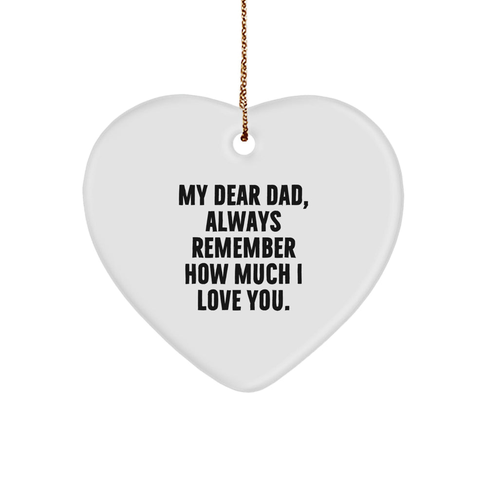 Gifts from Family to Dad - Heart Ornament with 'My Dear Dad, Always Remember How Much I Love You.' Quote, Perfect for Christmas Unique Gifts - Image 1