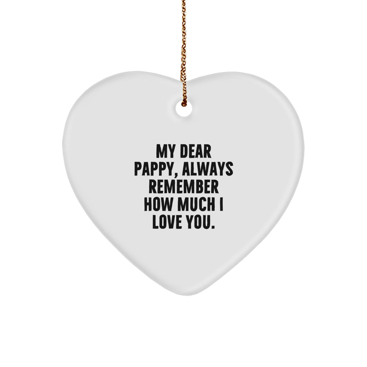Funny Pappy Gifts, Heart Ornament, My Dear Pappy Always Remember How Much I Love You, Christmas Unique Gifts for Men - Image 1