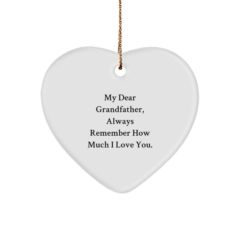 Funny Grandfather Gifts, Heart Ornament for Grandfather Men, Always Remember How Much I Love You. - Image 1