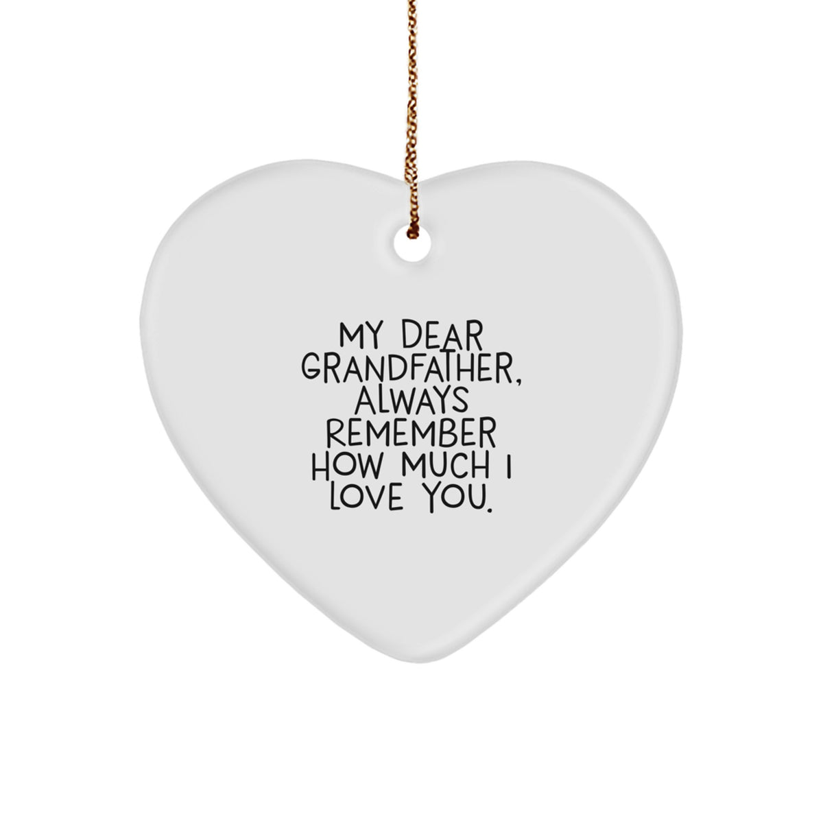 Funny Grandfather Gifts for Men, Heart Ornament with Quote 'My Dear Grandfather, Always Remember How Much I Love You.' Gifts from Family, Perfect for Christmas Unique Gifts - Image 1