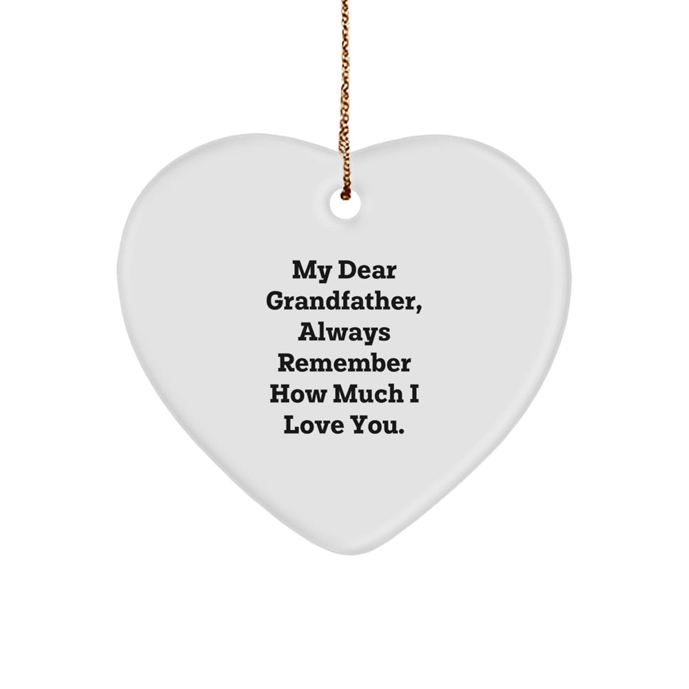 Funny Grandfather Gifts, Heart Ornament for Grandfather, 'My Dear Grandfather, Always Remember How Much I Love You.', Christmas Unique Gifts from Family to Grandfather - Image 1