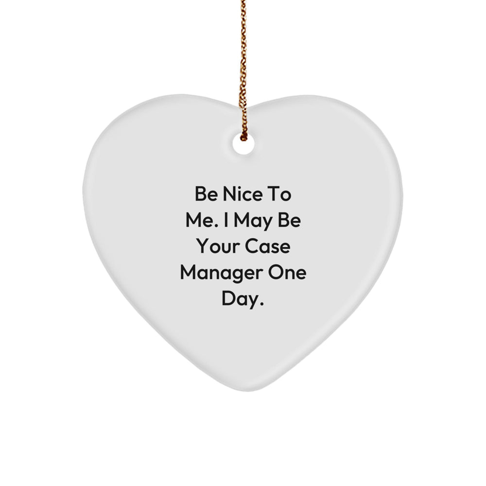 Funny Case Manager Gifts for Friends from Family, Heart Ornament, Be Nice To Me, White, Heart Shaped, Christmas Unique - Image 1