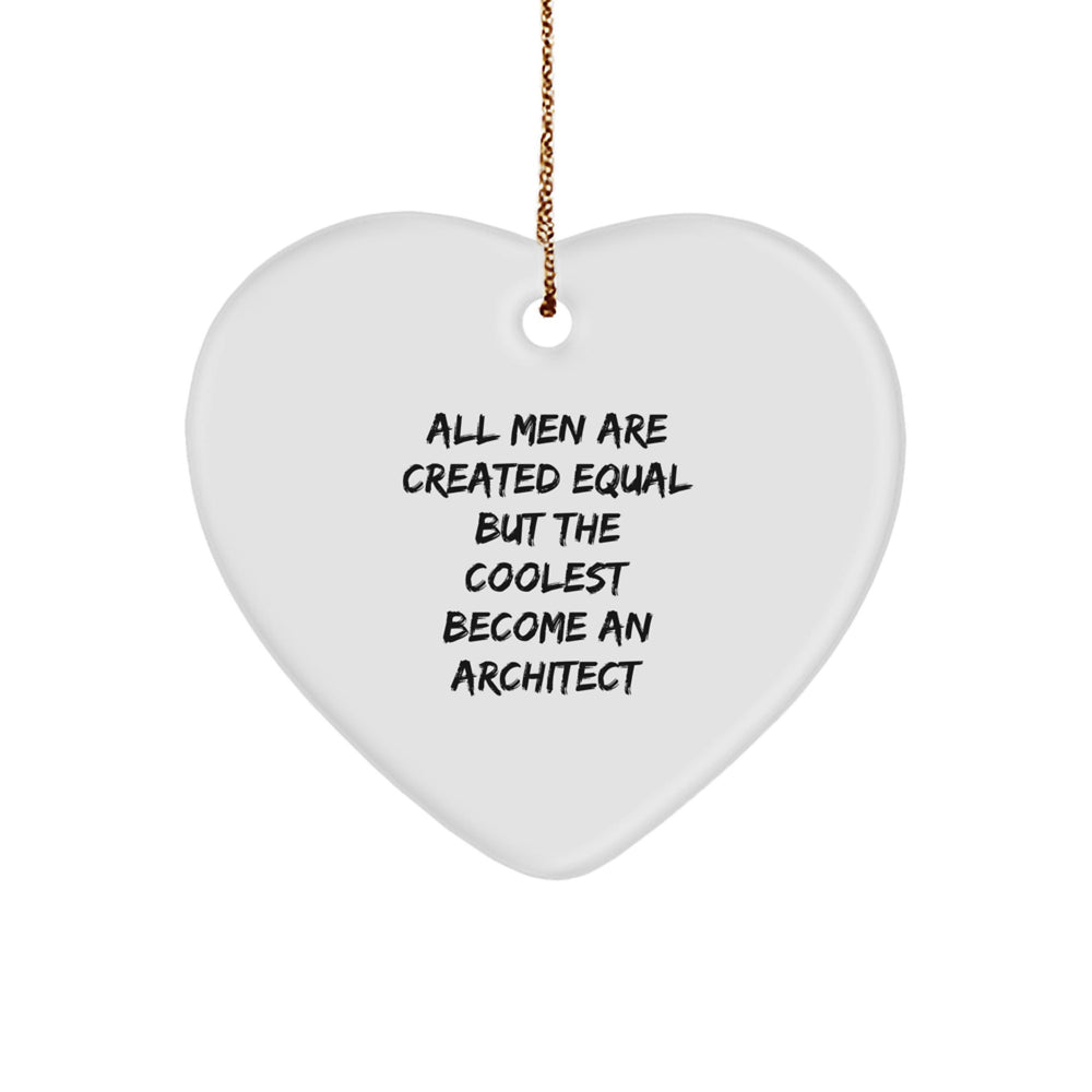 Inspirational Architect Gift for Men, Funny Heart Ornament with Quote, Gifts from Friends, Christmas Unique Gifts - Image 1