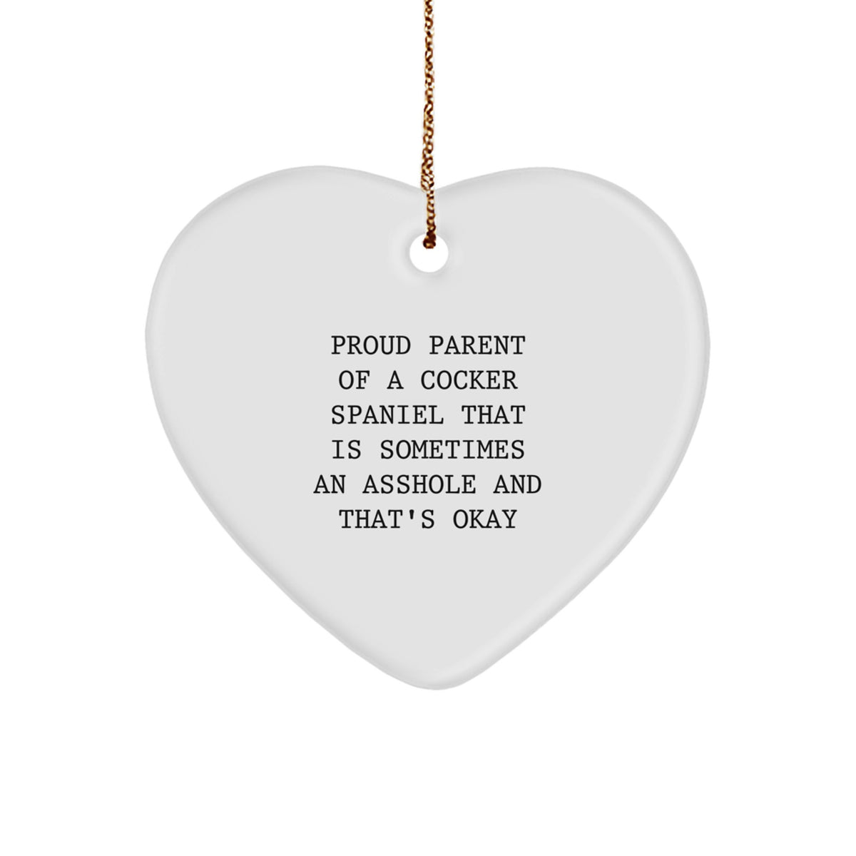 Funny Heart Ornament for Cocker Spaniel Dog Parents - Gifts from Family, Friends, Men, or Women - Perfect for Christmas Unique Gifts - Cocker Spaniel Dog Gifts - Proud Parent Quote - Image 1