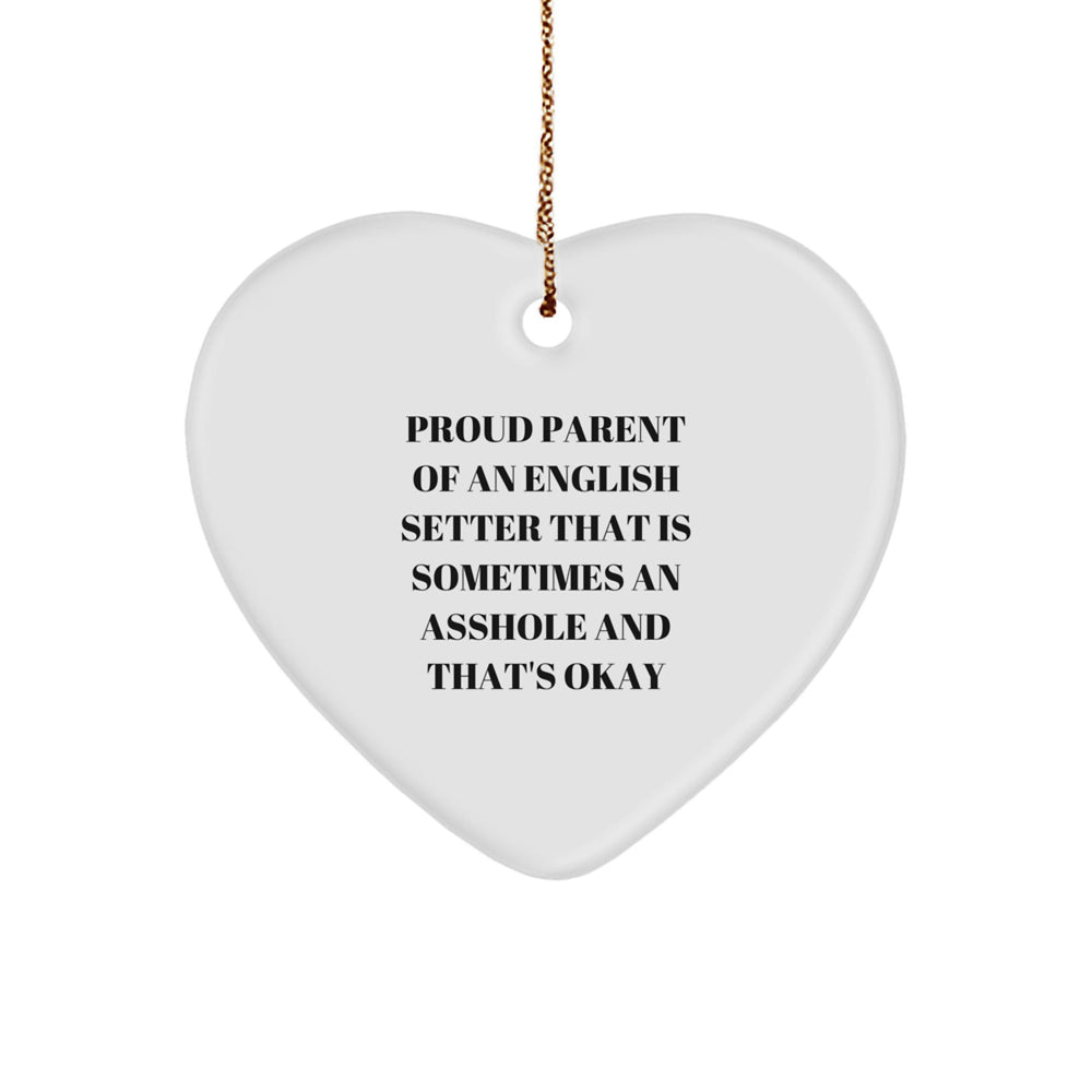 English Setter Dog Lover Gifts from Friends, Christmas Unique Heart Ornament for Proud Parents of Annoying Setters, Funny Quote - Image 1