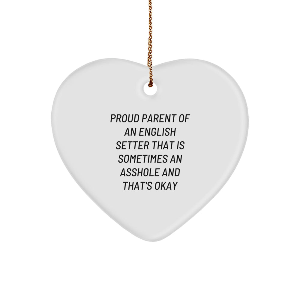 Funny English Setter Dog Lover Heart Ornament Gifts from Parents, 'Sometimes an Asshole' Humorous Christmas Unique Gifts for English Setter Dog Owners - Image 1