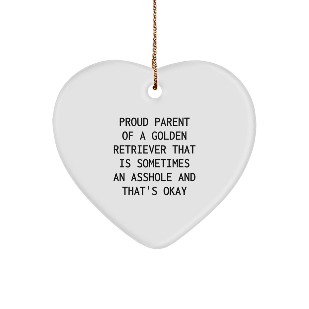 Golden Retriever Dog Heart Ornament, Proud Parent Quote Gifts for Men, Women, Friends, Family, 'Sometimes An Asshole And That's Okay' Christmas Unique Gifts - Image 1